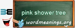 WordMeaning blackboard for pink shower tree